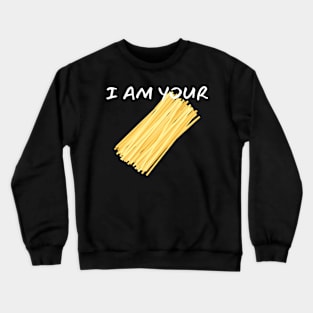 I Am Your Spaghetti_(You Are My Meatball) Crewneck Sweatshirt